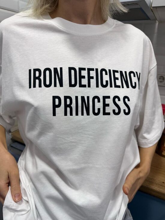 "IRON DEFICIENCY PRINCESS" 
